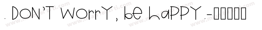 . Don’t worry, be happy.字体转换